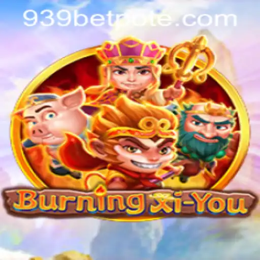 Unveiling the Thrill of BurningXiYou: A Comprehensive Guide