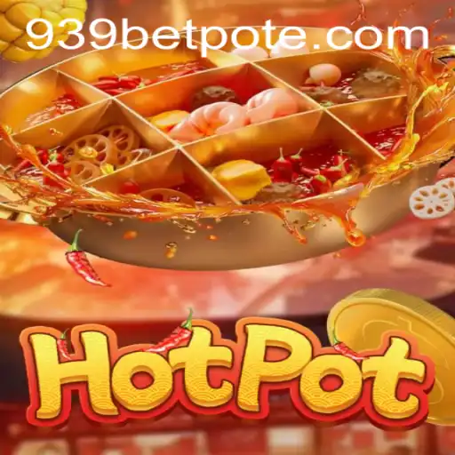 Exploring the Excitement of Hotpot and Navigating 939bet PH Login